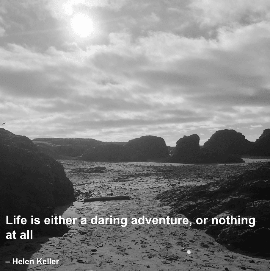 traveling quote: "Life is either a daring adventure, or nothing at all." – Helen Keller